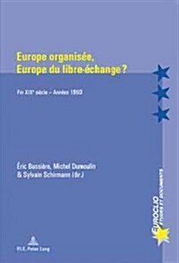 Europe Organis?, Europe Du Libre-?hange ?: Fin Xixe Si?le - Ann?s 1960 (Paperback, 2, Revised)