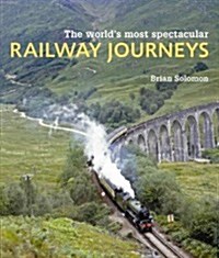 The Worlds Most Spectacular Railway Journeys (Paperback, Reprint)