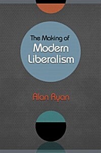 The Making of Modern Liberalism (Paperback, Reprint)