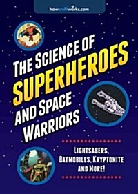 The Science of Superheroes and Space Warriors: Lightsabers, Batmobiles, Kryptonite, and More! (Paperback)