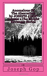 Anomalous of the Aberration by Joseph J GOP Volume 1 the Knight Revenger Series (Paperback)