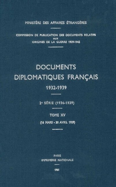 Documents Diplomatiques Fran?is: 1939 - Tome II (16 Mars - 30 Avril) (Hardcover)