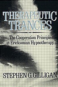 Therapeutic Trances : The Cooperation Principle in Ericksonian Hypnotherapy (Paperback)