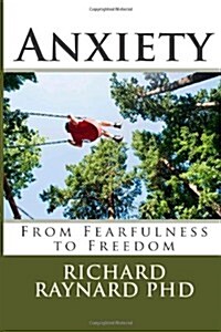 Anxiety: From Fearfulness to Freedom (Paperback)