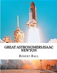 Great Astronomers: Isaac Newton (Paperback)