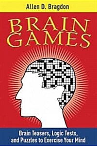 Brain Games: Brain Teasers, Logic Tests, and Puzzles to Exercise Your Mind (Paperback)