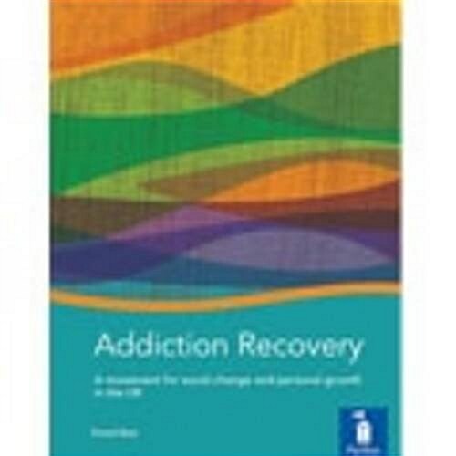 Addiction Recovery: A Handbook : A Movement for Social Change and Personal Growth in the UK (Paperback)