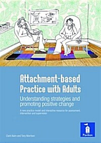 Attachment-based Practice with Adults : A New Practice Model and Interactive Resource for Assessment, Intervention and Supervision (Package)