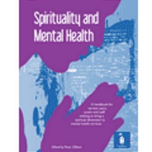 Spirituality and Mental Health : A Handbook for Service Users, Carers and Staff Wishing to Bring a Spirtual Dimension to Mental Health Services (Paperback)