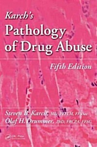 Karchs Pathology of Drug Abuse (Hardcover, 5)