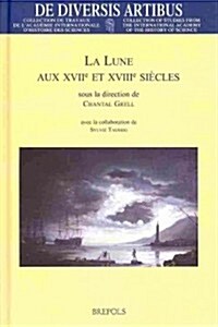 La Lune Aux XVIIe Et XVIIIe Siecles (Hardcover)