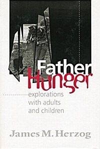 Father Hunger : Explorations with Adults and Children (Paperback)