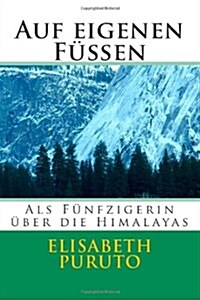 Auf eigenen F廻en: Als F?fzigerin ?er die Himalayas (Paperback)