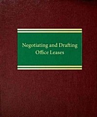 Negotiating and Drafting Office Leases (Loose Leaf)