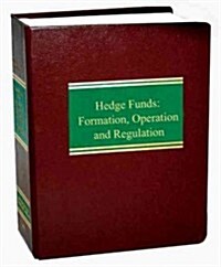Hedge Funds: Formation, Operation and Regulation (Loose Leaf)
