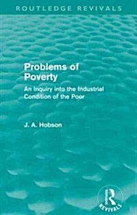 Problems of Poverty (Routledge Revivals) : An Inquiry into the Industrial Condition of the Poor (Paperback)