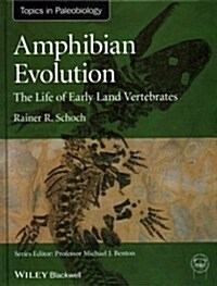 Amphibian Evolution: The Life of Early Land Vertebrates (Hardcover)