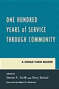 One Hundred Years of Service Through Community: A Gould Farm Reader (Paperback)