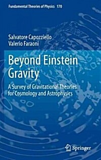 Beyond Einstein Gravity: A Survey of Gravitational Theories for Cosmology and Astrophysics (Hardcover)