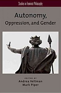 Autonomy, Oppression, and Gender (Hardcover)