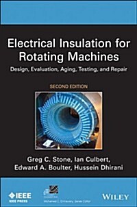 Electrical Insulation for Rotating Machines: Design, Evaluation, Aging, Testing, and Repair (Hardcover, 2, Revised)