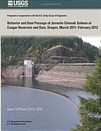 Behavior and Dam Passage of Juvenile Chinook Salmon at Cougar Reservoir and Dam, Oregon, March 2011?february 2012 (Paperback)