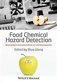 Food Chemical Hazard Detection : Development and Application of New Technologies (Hardcover)