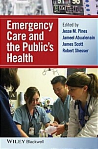 Emergency Care and the Publics Health (Hardcover, 1st)