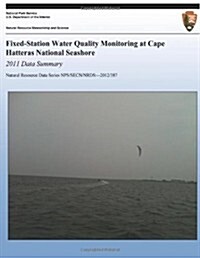 Fixed-Station Water Quality Monitoring at Cape Hatteras National Seashore: 2011 Data Summary (Paperback)