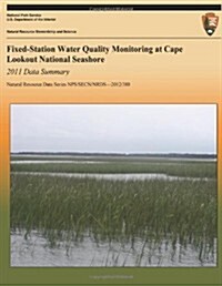 Fixed-Station Water Quality Monitoring at Cape Lookout National Seashore: 2011 Data Summary (Paperback)