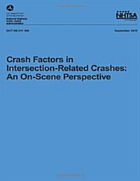 Crash Factors in Intersection-Related Crashes: An On-Scene Perspective (Paperback)