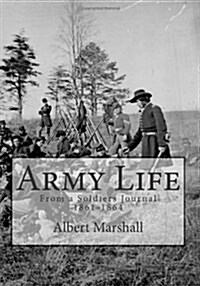 Army Life: From a Soldiers Journal, 1861-1864 (Paperback)