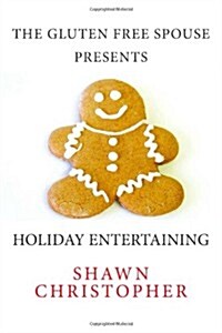 The Gluten Free Spouse Presents Holiday Entertaining (Paperback)