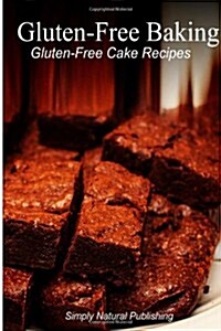 Gluten-Free Baking - Gluten Free Cake Recipes (Paperback)