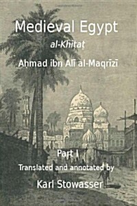 Medival Egypt, Ahmed Ibn Ali Al-Maqrizi (Paperback)