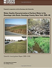 Water-Quality Characterization of Surface Water in the Onondaga Lake Basin, Onondaga County, New York, 2005-08 (Paperback)