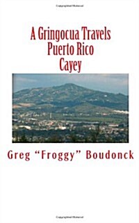 A Gringocua Travels Puerto Rico Cayey (Paperback)