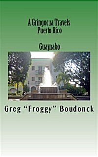 A Gringocua Travels Puerto Rico Guaynabo (Paperback)