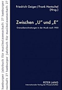 Zwischen U und E: Grenzueberschreitungen in der Musik nach 1950 (Paperback)
