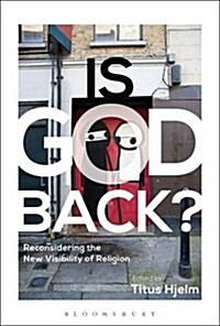 Is God Back? : Reconsidering the New Visibility of Religion (Hardcover)