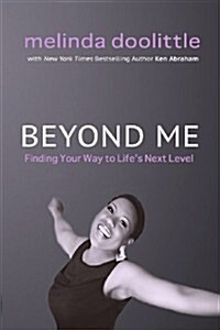 Beyond Me: Finding Your Way to Lifes Next Level (Paperback)