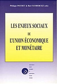 Les Enjeux Sociaux de lUnion ?onomique Et Mon?aire: Actes Du Colloque Organis?Par lObservatoire Social Europ?n, Avec Le Soutien Du Minist?e Bel (Paperback, 2, Revised)