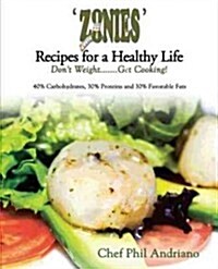 Zonies Recipes for a Healthy Life: Dont Weight....... Get Cooking! (Paperback)
