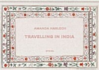 Amanda Harlech: Travelling in India (Hardcover)