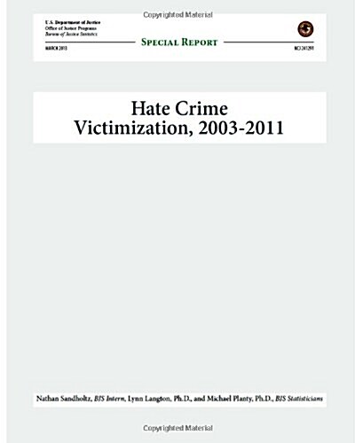 Hate Crime Victimization, 2003-2011: Special Report (Paperback)