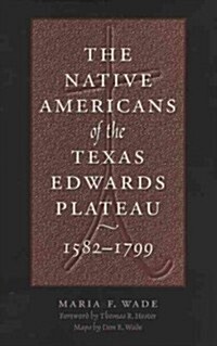 The Native Americans of the Texas Edwards Plateau, 1582-1799 (Paperback)