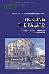 Tickling the Palate: Gastronomy in Irish Literature and Culture (Paperback)