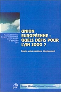 Union Europ?nne: Quels D?is Pour lAn 2000?: Emploi, Union Mon?aire, ?argissement (Paperback)