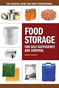 Food Storage for Self-Sufficiency and Survival: The Essential Guide for Family Preparedness (Paperback)