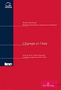 LEurope Et lAsie: Actes de la IX E Chaire Glaverbel d?udes Europ?nnes 2003-2004 (Paperback)